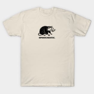 Opossumistic - Possum positive pet meme T-Shirt